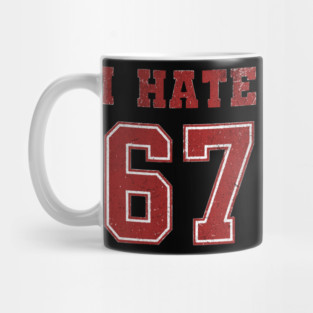 I-HATE-67 Mug