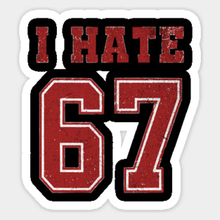 I-HATE-67 Sticker