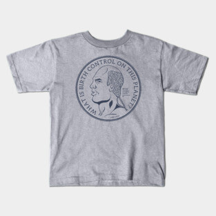 What Is Birth Control On This Planet? Kids T-Shirt