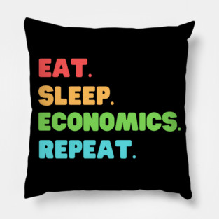 Eat Sleep Economics Repeat Economist Economy Lover Pillow