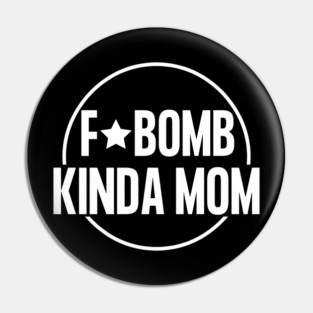 F-Bomb Kinda Mom Pin
