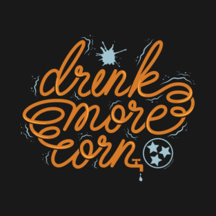 Drink More Corn T-Shirt