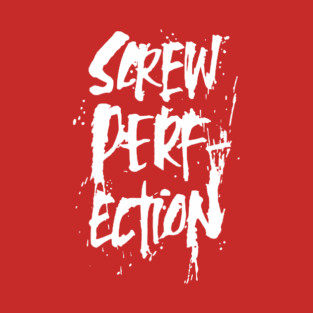 perfection mistake imperfect T-Shirt