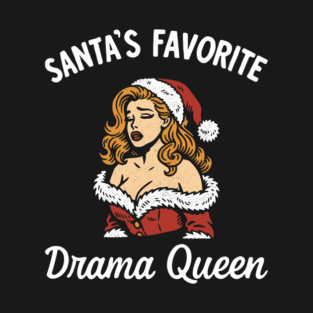 Santa's Favorite Drama Queen Crying Girl Humor T-Shirt