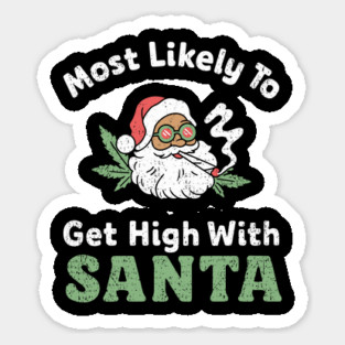 Most Likely To Get High With Santa Christmas Mischief Magnet