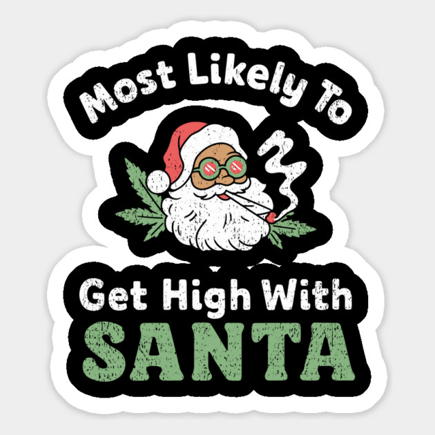 Most Likely To Get High With Santa Christmas Mischief Magnet by Anticorporati