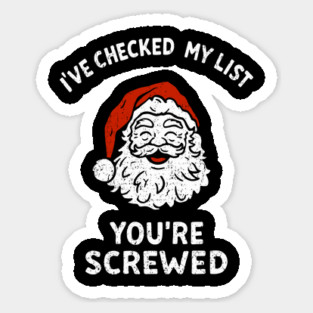 I've Checked My List You're Screwed Sarcastic Santa Sticker
