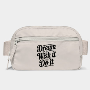 Dream It Wish It Do It Bag
