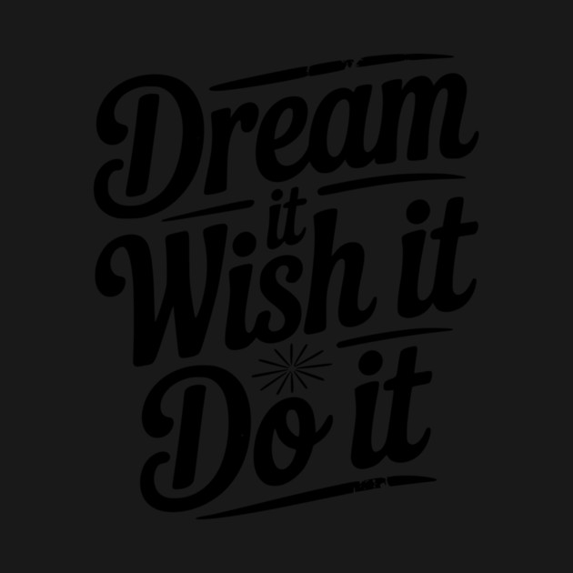 Dream It Wish It Do It by Frank Ring