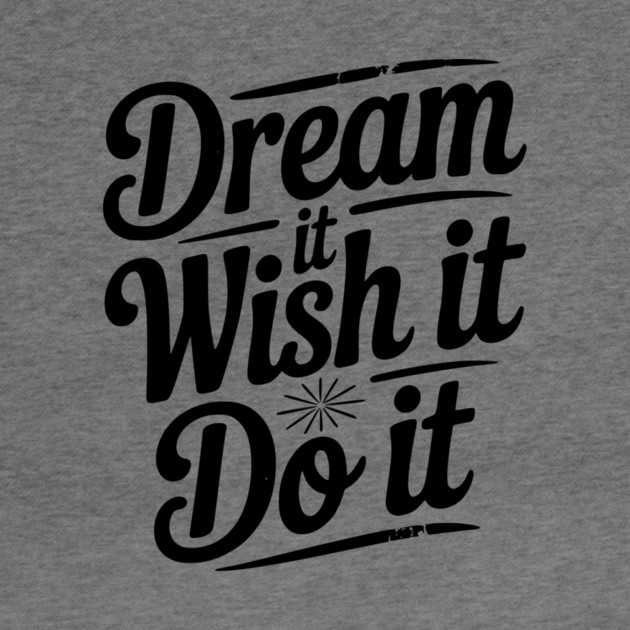 Dream It Wish It Do It by Frank Ring
