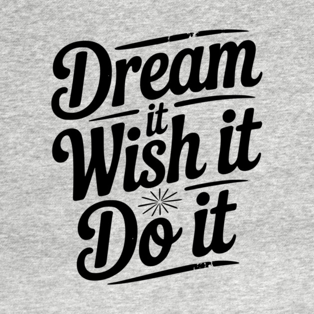 Dream It Wish It Do It by Frank Ring