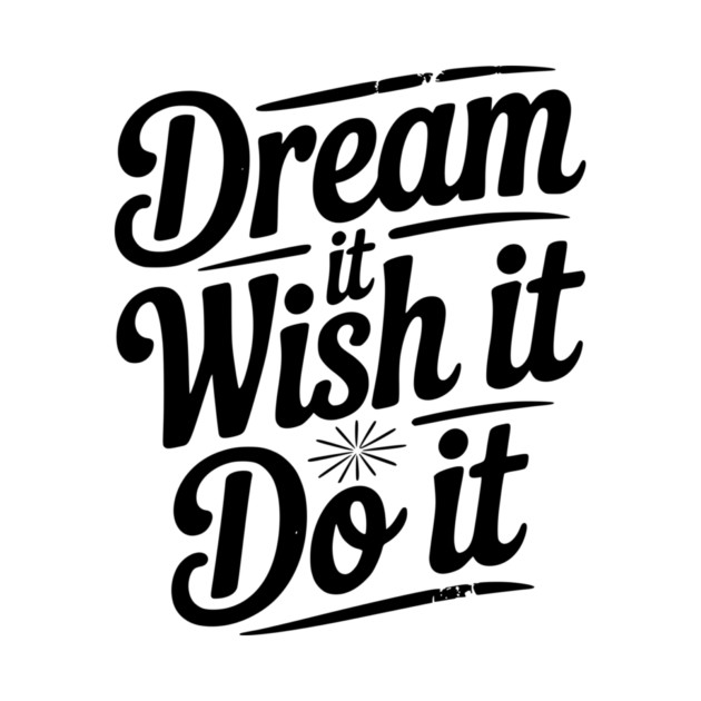 Dream It Wish It Do It by Frank Ring