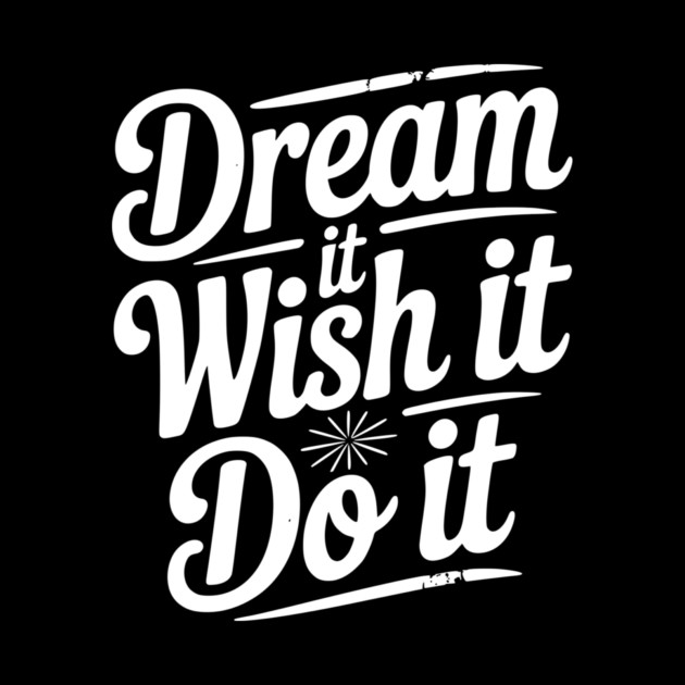 Dream It Wish It Do It by Frank Ring