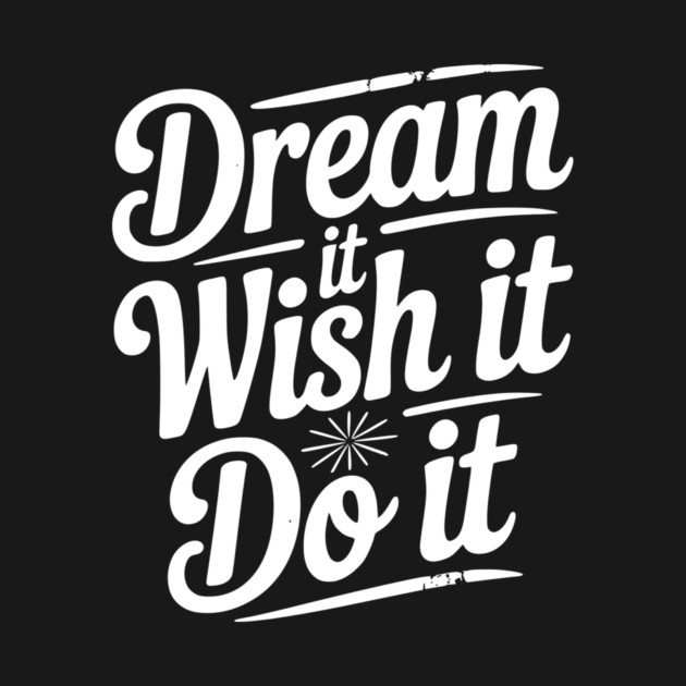 Dream It Wish It Do It by Frank Ring