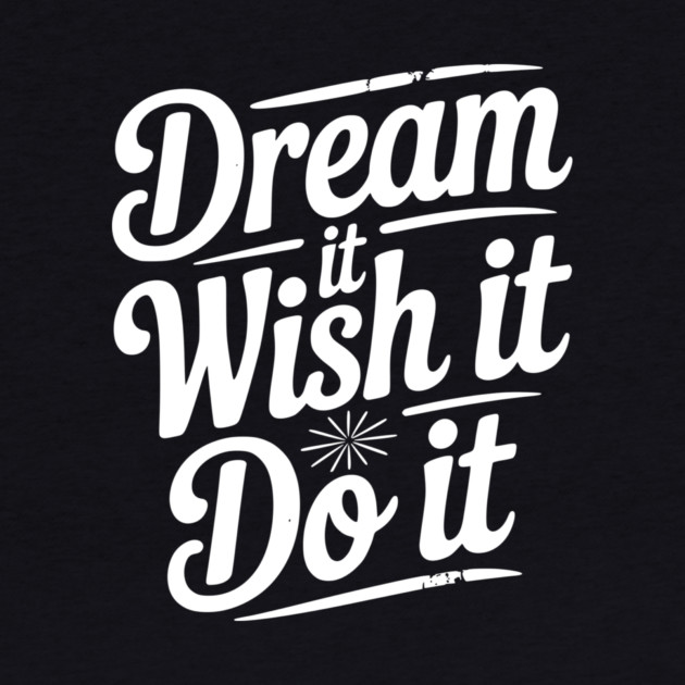 Dream It Wish It Do It by Frank Ring