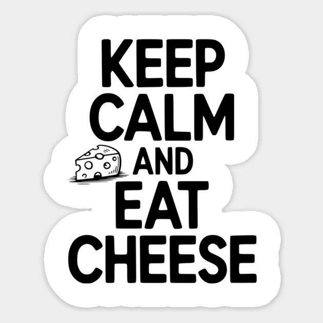 Keep Calm and Eat Cheese Magnet by Frank Ring