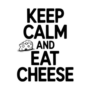 Keep Calm and Eat Cheese T-Shirt