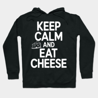 Keep Calm and Eat Cheese Hoodie