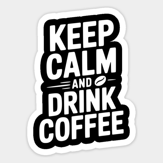Keep Calm and Drink Coffee Magnet by Frank Ring