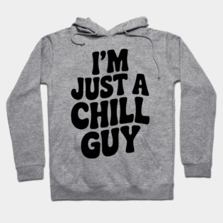 I’m Just a Chill Guy Hoodie