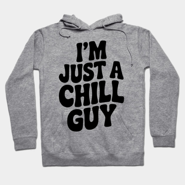 I’m Just a Chill Guy Hoodie by Frank Ring