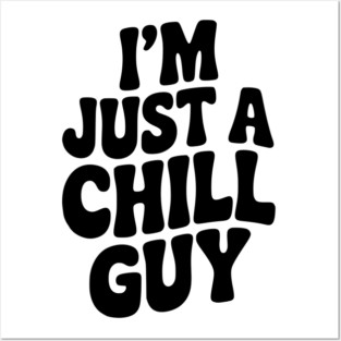 I’m Just a Chill Guy Posters and Art