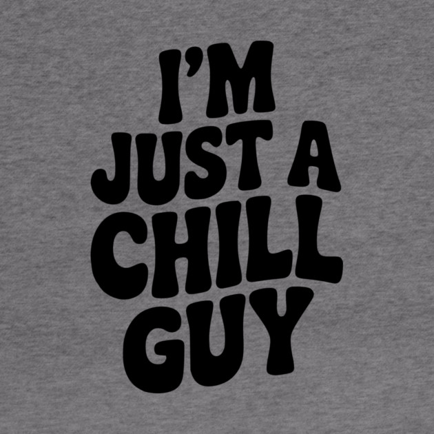 I’m Just a Chill Guy by Frank Ring