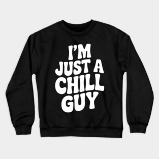 I’m Just a Chill Guy Crewneck Sweatshirt