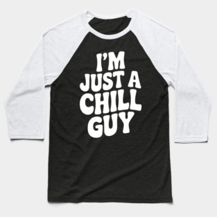 I’m Just a Chill Guy Baseball T-Shirt