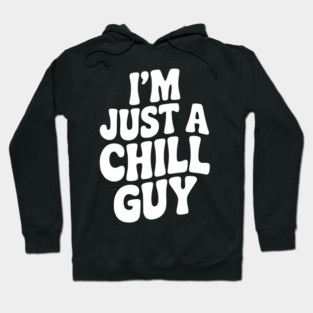 I’m Just a Chill Guy Hoodie