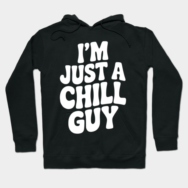 I’m Just a Chill Guy Hoodie by Frank Ring