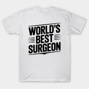 World’s Best Surgeon T-Shirt