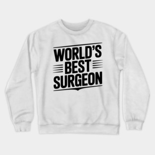World’s Best Surgeon Crewneck Sweatshirt