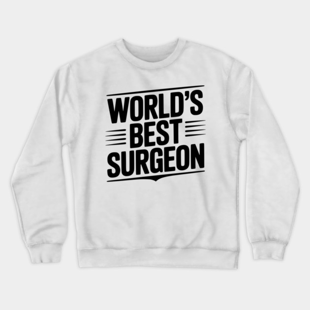 World’s Best Surgeon Crewneck Sweatshirt by Frank Ring