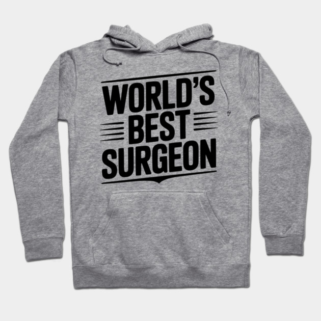 World’s Best Surgeon Hoodie by Frank Ring