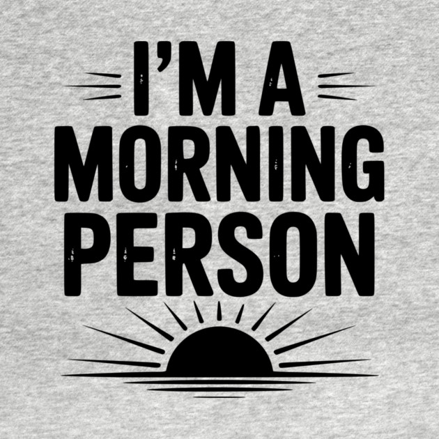 I’m a Morning Person by Frank Ring