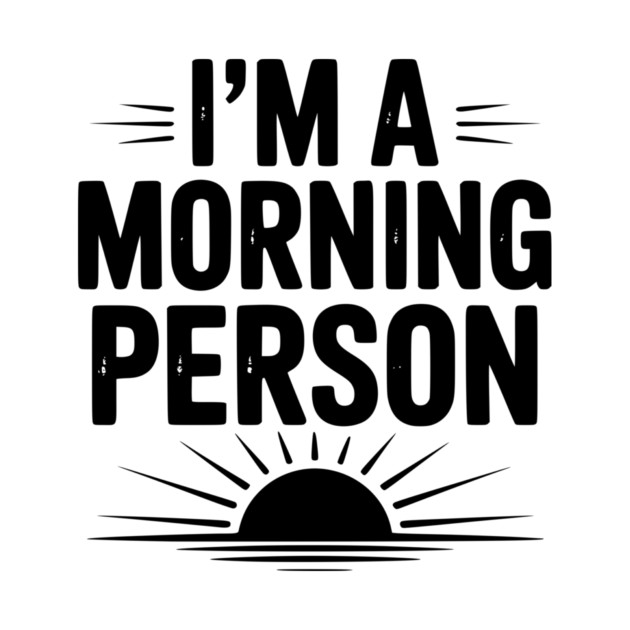 I’m a Morning Person by Frank Ring