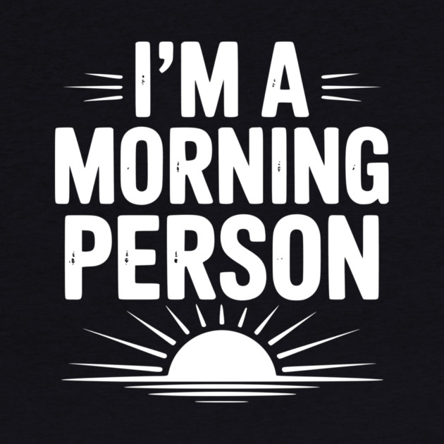 I’m a Morning Person by Frank Ring