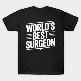 World’s Best Surgeon T-Shirt