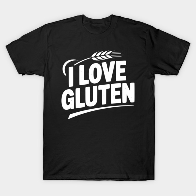 I Love Gluten T-Shirt by Frank Ring