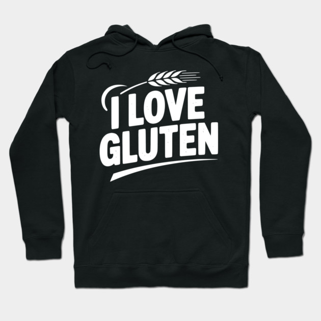 I Love Gluten Hoodie by Frank Ring