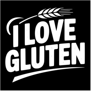 I Love Gluten Posters and Art