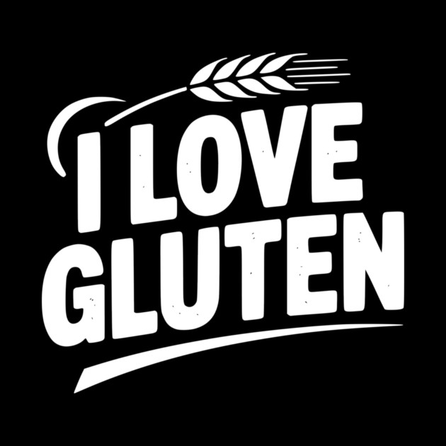 I Love Gluten by Frank Ring