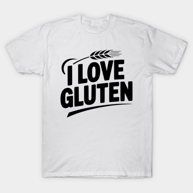 I Love Gluten T-Shirt by Frank Ring