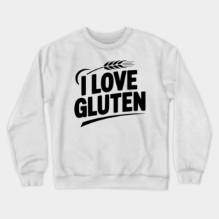 I Love Gluten Crewneck Sweatshirt
