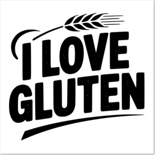 I Love Gluten Posters and Art