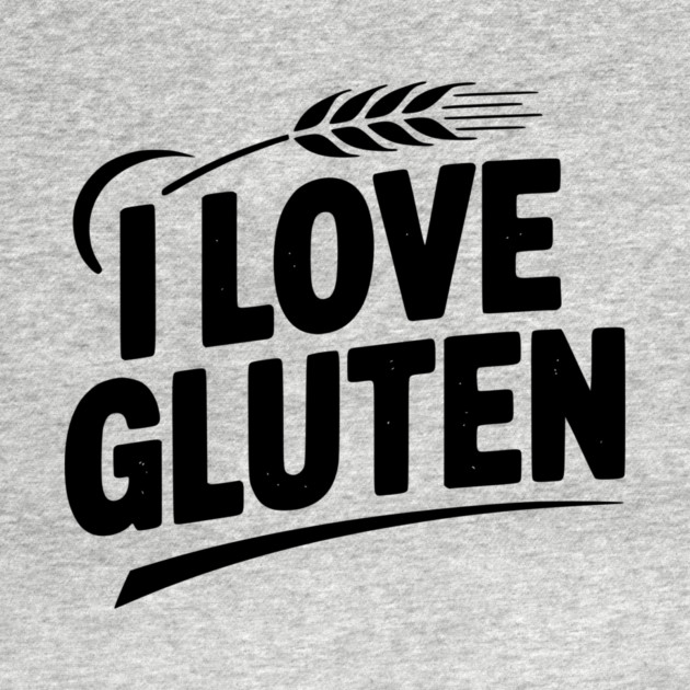 I Love Gluten by Frank Ring