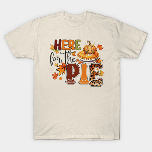 I am Here for the Pie T-Shirt – Cute Fall Pumpkin Pie Shirt T-Shirt by nevaeh_recipes