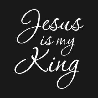 Jesus is my King T-Shirt