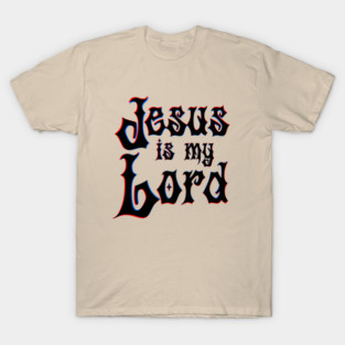 Jesus is my Lord T-Shirt